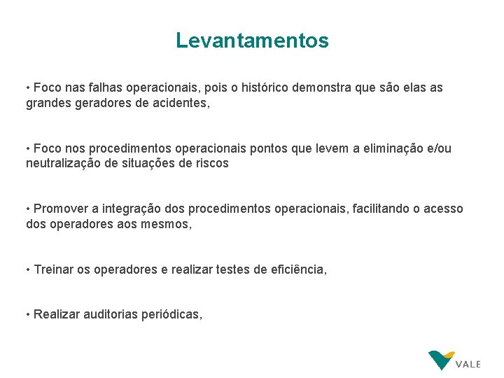 Levantamentos • Foco nas falhas operacionais, pois o histórico demonstra que são elas as