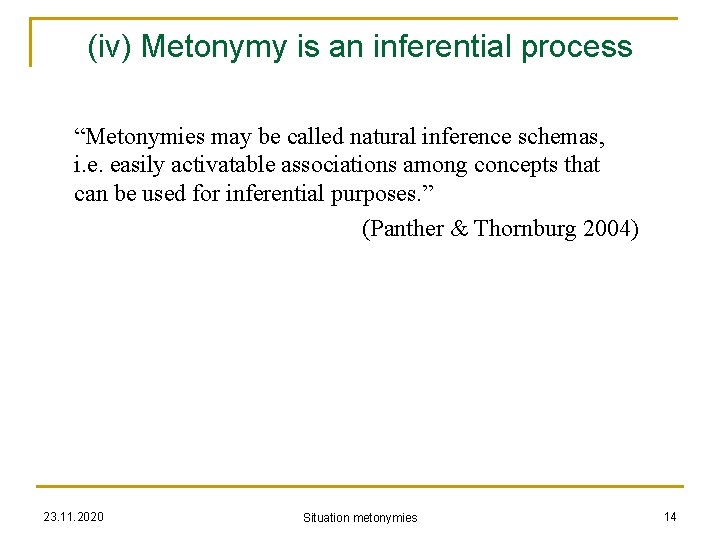 (iv) Metonymy is an inferential process “Metonymies may be called natural inference schemas, i.