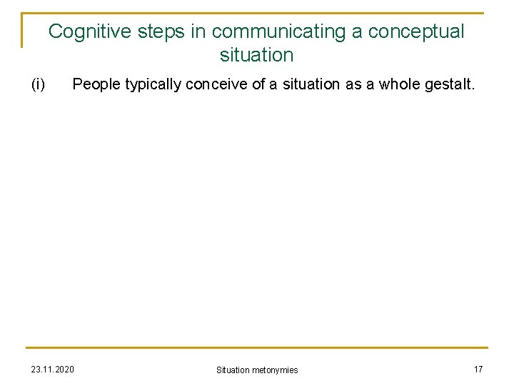 Cognitive steps in communicating a conceptual situation (i) People typically conceive of a situation