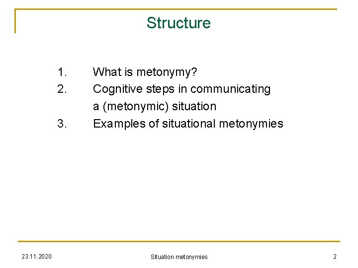 Structure 1. 2. 3. 23. 11. 2020 What is metonymy? Cognitive steps in communicating