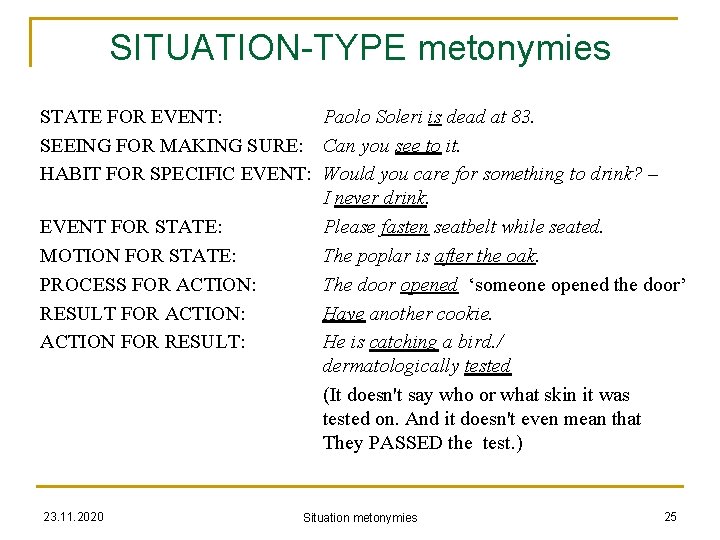 SITUATION-TYPE metonymies STATE FOR EVENT: Paolo Soleri is dead at 83. SEEING FOR MAKING