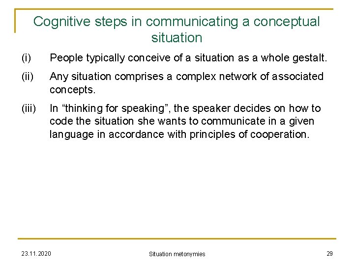 Cognitive steps in communicating a conceptual situation (i) People typically conceive of a situation