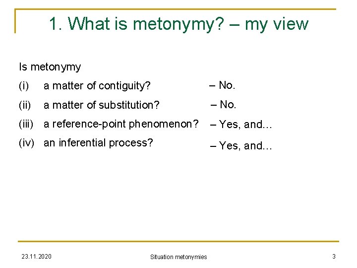 1. What is metonymy? – my view Is metonymy (i) a matter of contiguity?