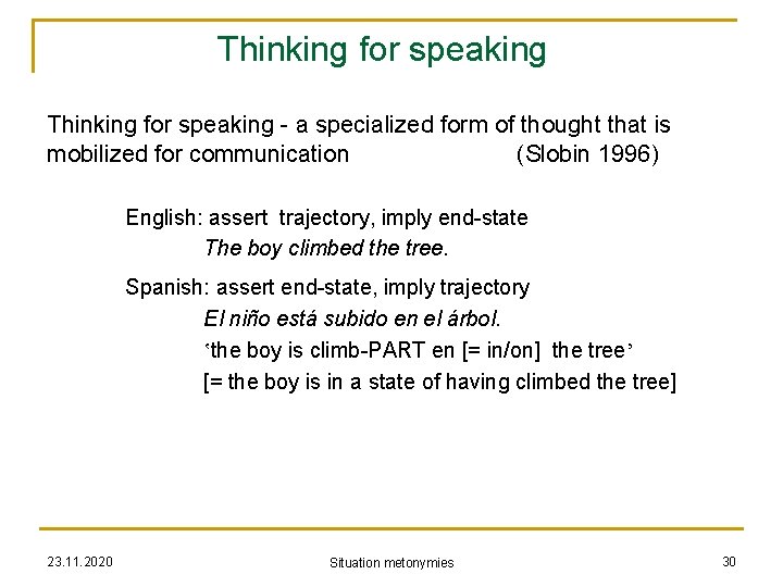 Thinking for speaking - a specialized form of thought that is mobilized for communication