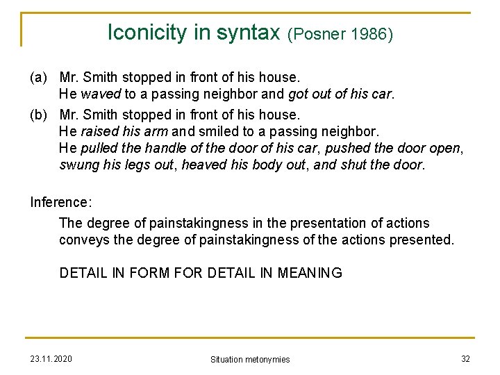Iconicity in syntax (Posner 1986) (a) Mr. Smith stopped in front of his house.