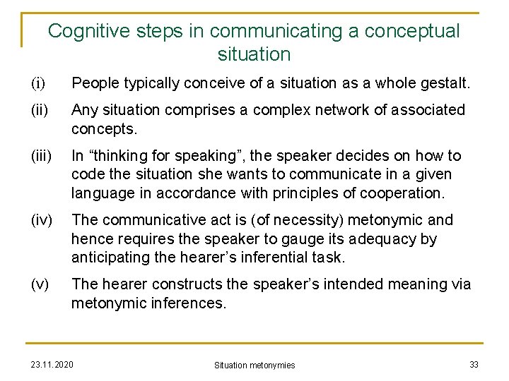 Cognitive steps in communicating a conceptual situation (i) People typically conceive of a situation