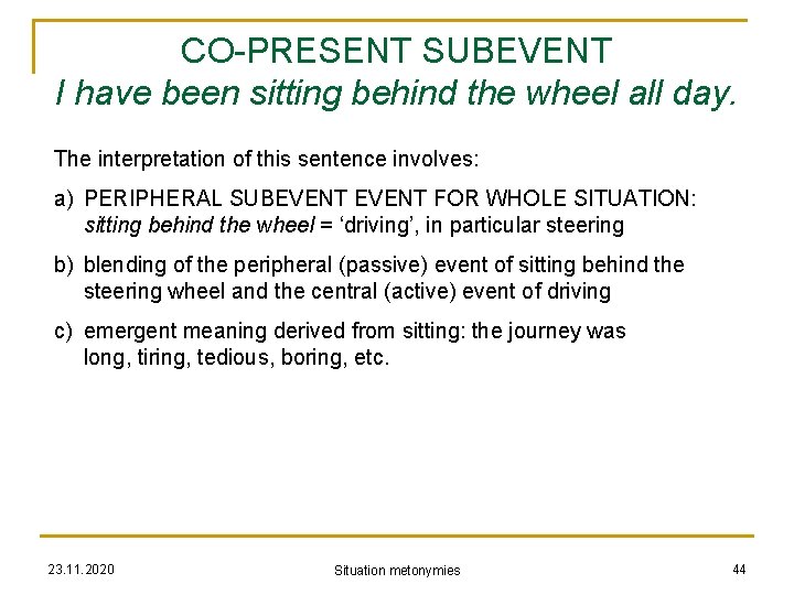 CO-PRESENT SUBEVENT I have been sitting behind the wheel all day. The interpretation of