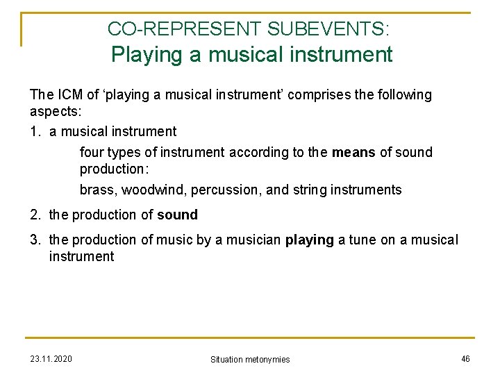 CO-REPRESENT SUBEVENTS: Playing a musical instrument The ICM of ‘playing a musical instrument’ comprises