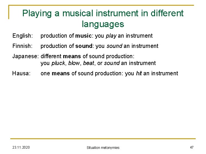 Playing a musical instrument in different languages English: production of music: you play an