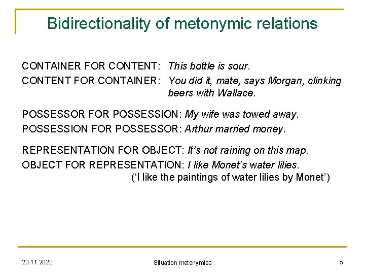 Bidirectionality of metonymic relations CONTAINER FOR CONTENT: This bottle is sour. CONTENT FOR CONTAINER: