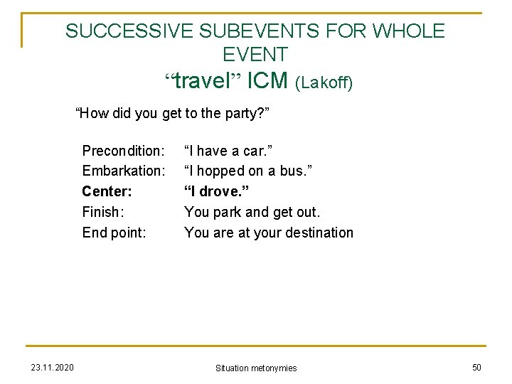 SUCCESSIVE SUBEVENTS FOR WHOLE EVENT “travel” ICM (Lakoff) “How did you get to the