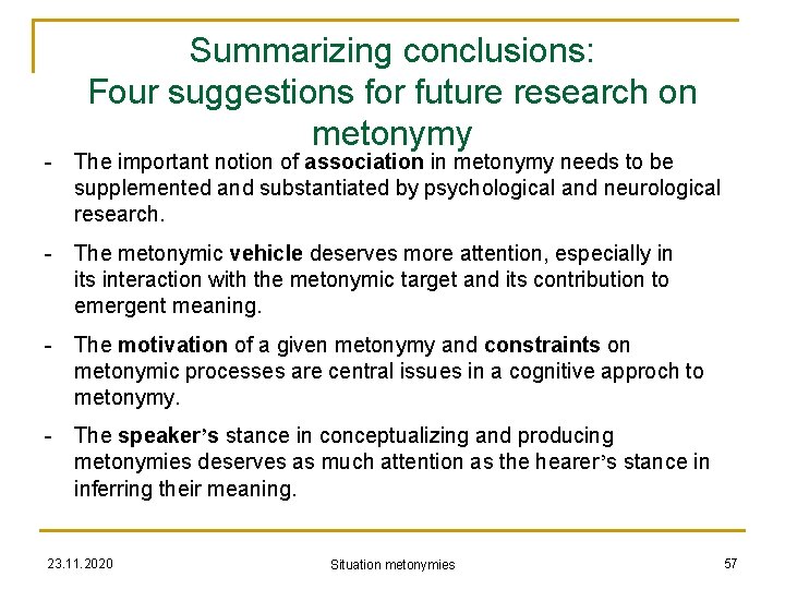 Summarizing conclusions: Four suggestions for future research on metonymy - The important notion of
