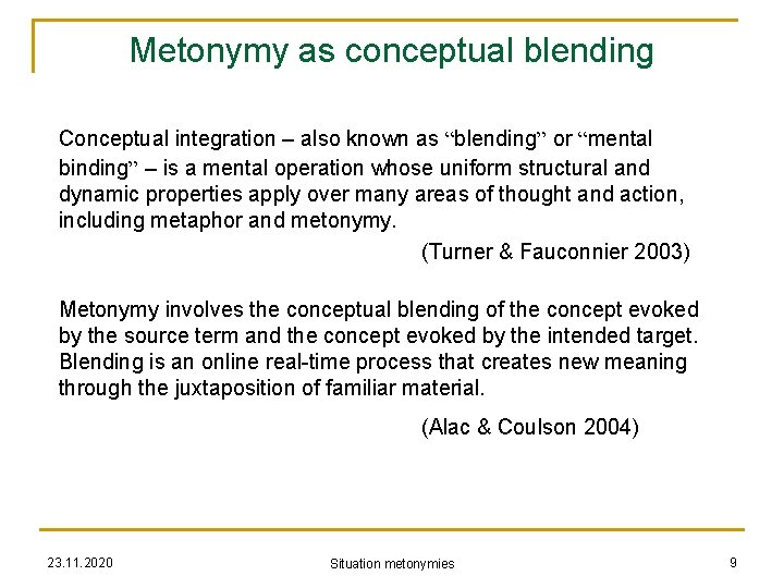 Metonymy as conceptual blending Conceptual integration – also known as “blending” or “mental binding”