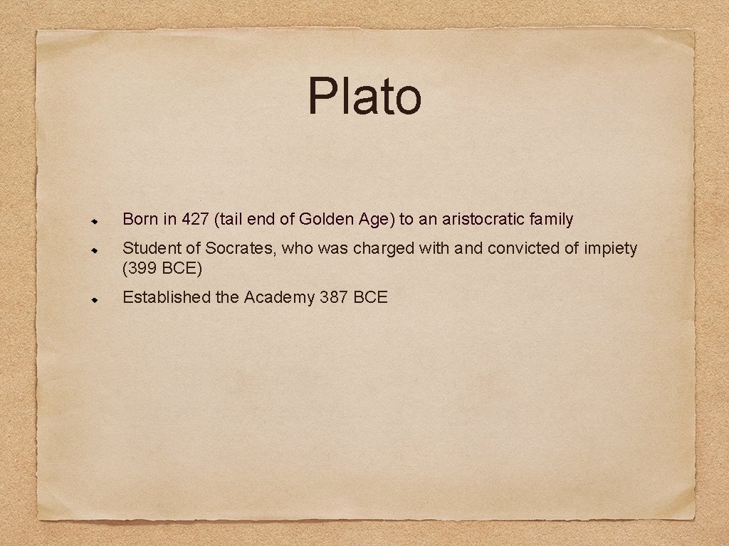 Plato Born in 427 (tail end of Golden Age) to an aristocratic family Student