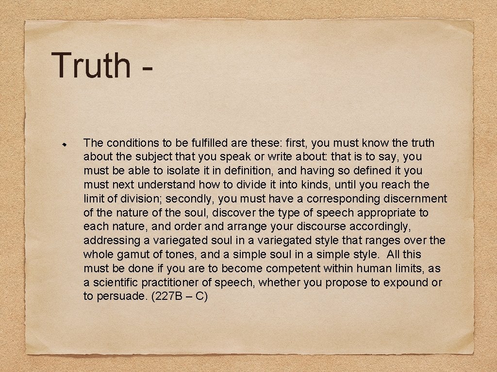 Truth The conditions to be fulfilled are these: first, you must know the truth