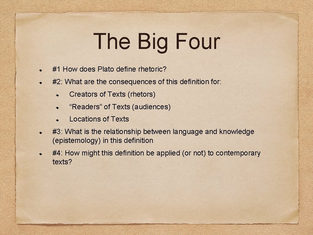 The Big Four #1 How does Plato define rhetoric? #2: What are the consequences