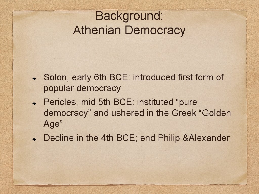 Background: Athenian Democracy Solon, early 6 th BCE: introduced first form of popular democracy