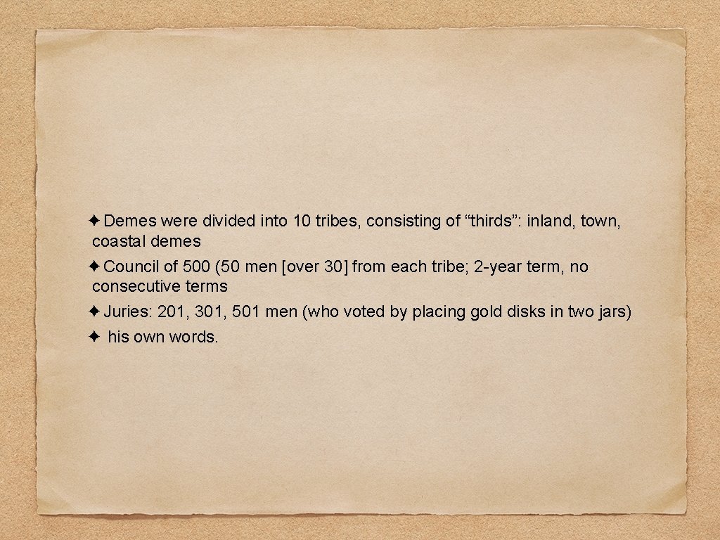 ✦Demes were divided into 10 tribes, consisting of “thirds”: inland, town, coastal demes ✦Council