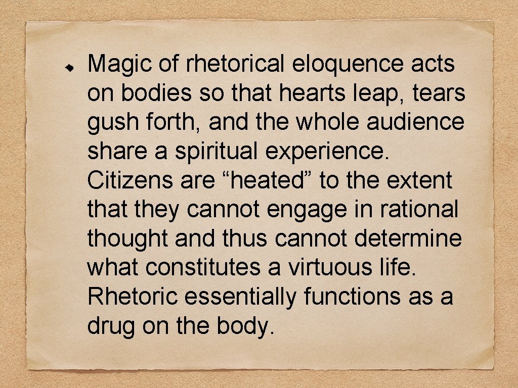 Magic of rhetorical eloquence acts on bodies so that hearts leap, tears gush forth,