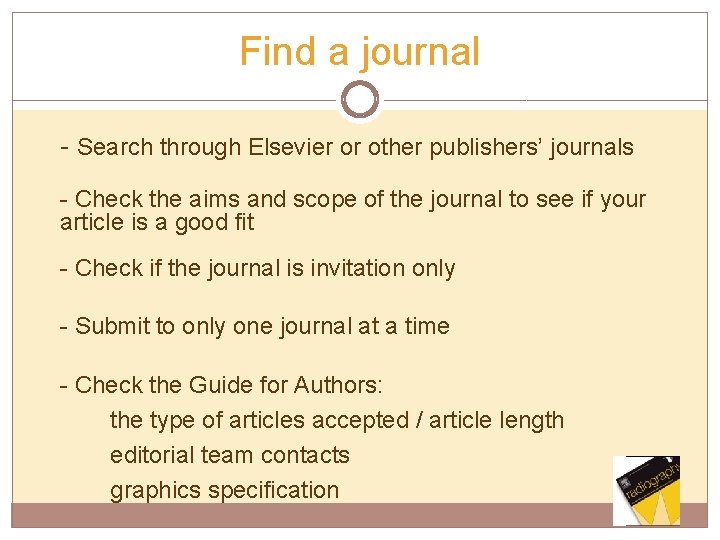 Find a journal - Search through Elsevier or other publishers’ journals - Check the