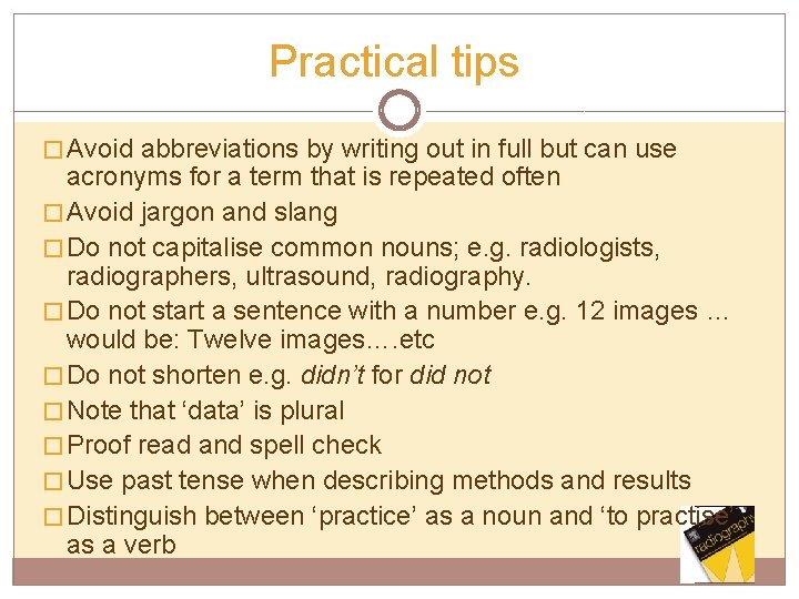 Practical tips � Avoid abbreviations by writing out in full but can use acronyms