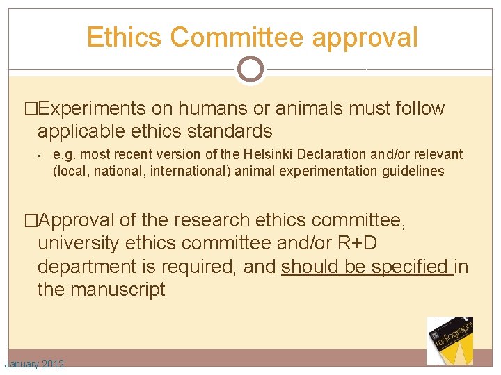Ethics Committee approval �Experiments on humans or animals must follow applicable ethics standards •