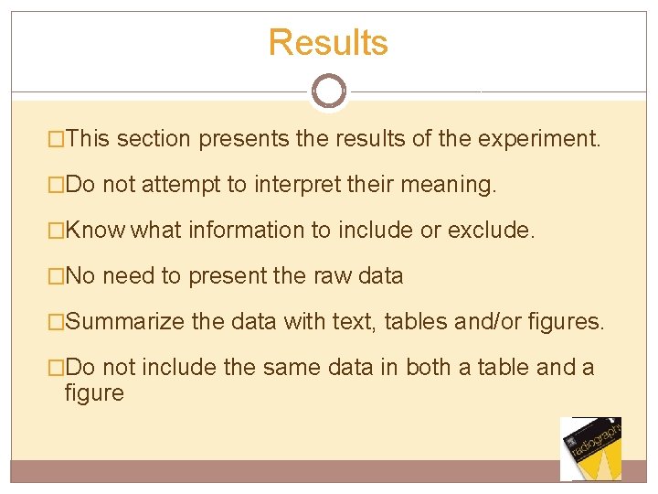 Results �This section presents the results of the experiment. �Do not attempt to interpret