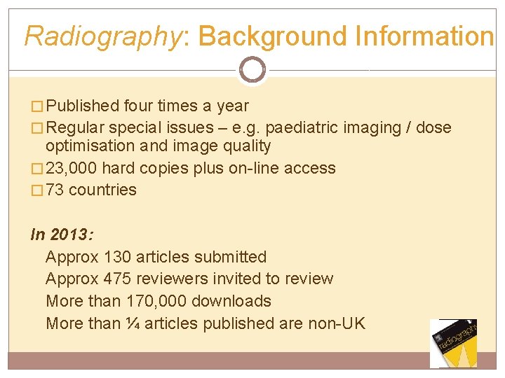 Radiography: Background Information � Published four times a year � Regular special issues –