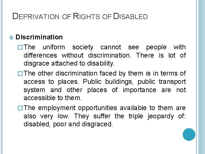 DEPRIVATION OF RIGHTS OF DISABLED Discrimination � The uniform society cannot see people with