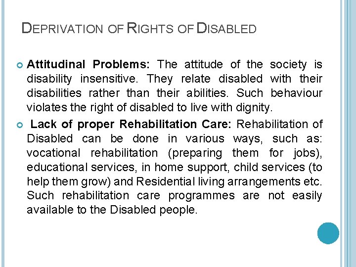 DEPRIVATION OF RIGHTS OF DISABLED Attitudinal Problems: The attitude of the society is disability DEPRIVATION OF RIGHTS OF DISABLED Attitudinal Problems: The attitude of the society is disability