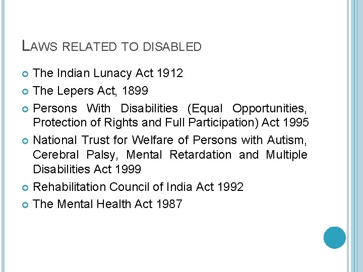 LAWS RELATED TO DISABLED The Indian Lunacy Act 1912 The Lepers Act, 1899 Persons