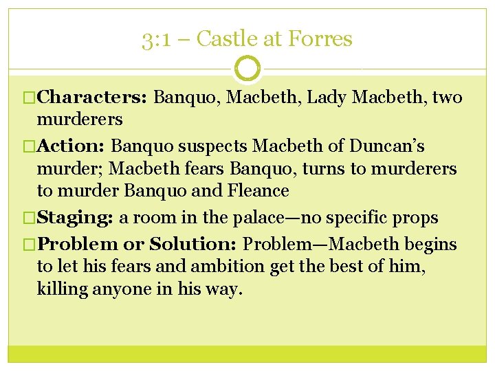 3: 1 – Castle at Forres �Characters: Banquo, Macbeth, Lady Macbeth, two murderers �Action: