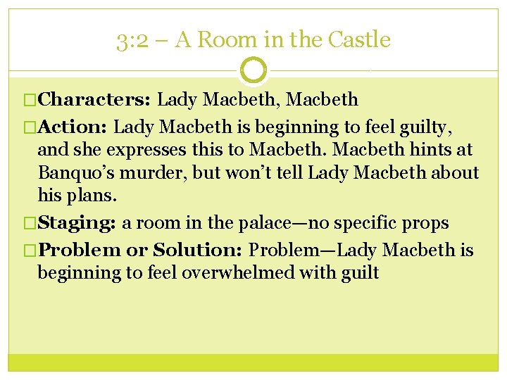 3: 2 – A Room in the Castle �Characters: Lady Macbeth, Macbeth �Action: Lady