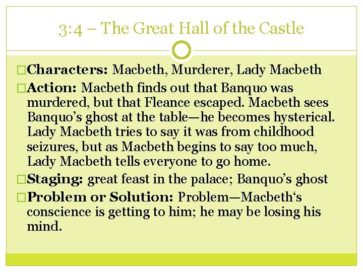 3: 4 – The Great Hall of the Castle �Characters: Macbeth, Murderer, Lady Macbeth