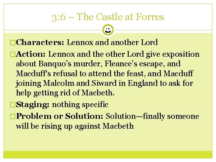 3: 6 – The Castle at Forres �Characters: Lennox and another Lord �Action: Lennox
