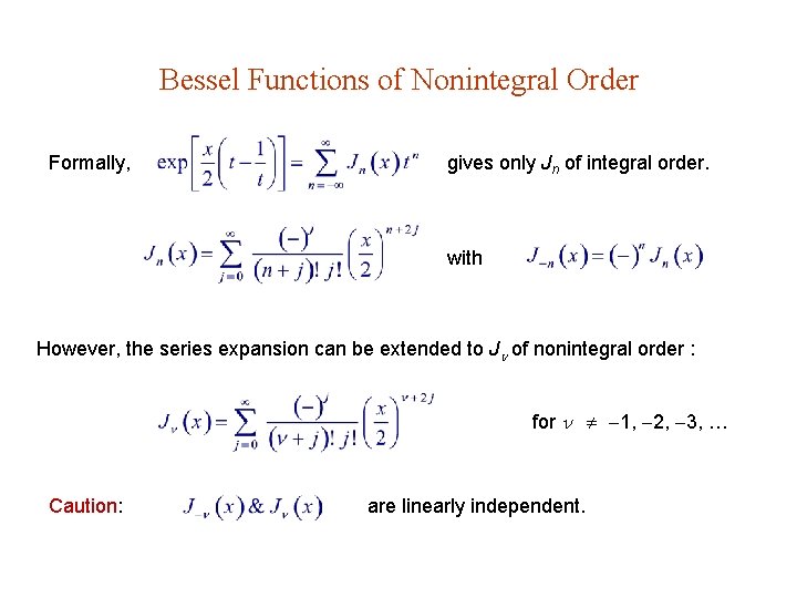 Bessel Functions of Nonintegral Order Formally, gives only Jn of integral order. with However, Bessel Functions of Nonintegral Order Formally, gives only Jn of integral order. with However,