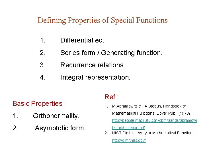 Defining Properties of Special Functions 1. Differential eq. 2. Series form / Generating function. Defining Properties of Special Functions 1. Differential eq. 2. Series form / Generating function.