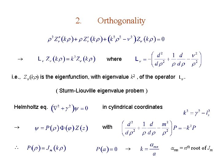 2. Orthogonality where i. e. , Z (k ) is the eigenfunction, with eigenvalue 2. Orthogonality where i. e. , Z (k ) is the eigenfunction, with eigenvalue