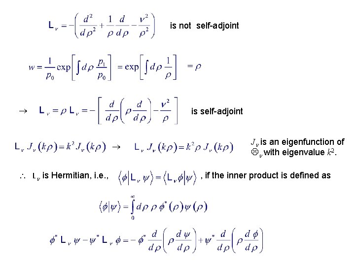 is not self-adjoint is self-adjoint L is Hermitian, i. e. , J is an is not self-adjoint is self-adjoint L is Hermitian, i. e. , J is an