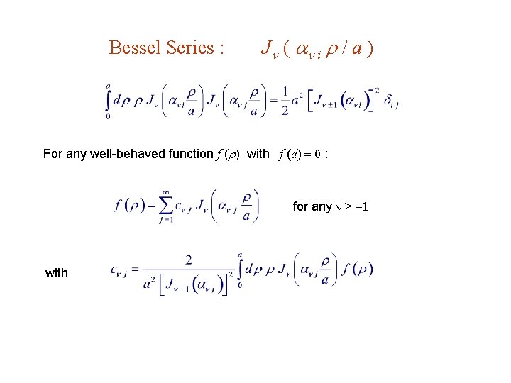 Bessel Series : J ( i / a ) For any well-behaved function f Bessel Series : J ( i / a ) For any well-behaved function f