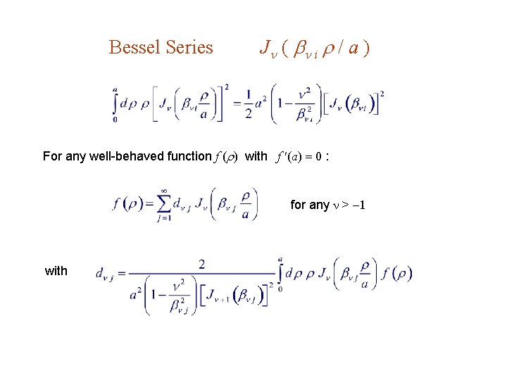 Bessel Series J ( i / a ) For any well-behaved function f ( Bessel Series J ( i / a ) For any well-behaved function f (