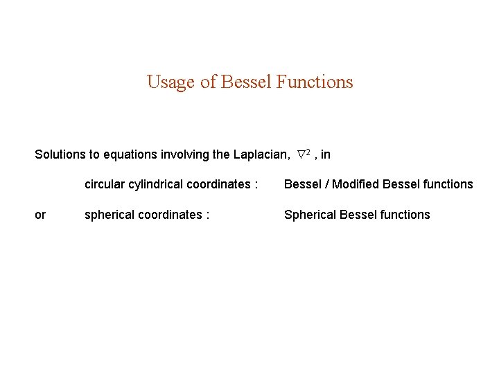 Usage of Bessel Functions Solutions to equations involving the Laplacian, 2 , in or Usage of Bessel Functions Solutions to equations involving the Laplacian, 2 , in or