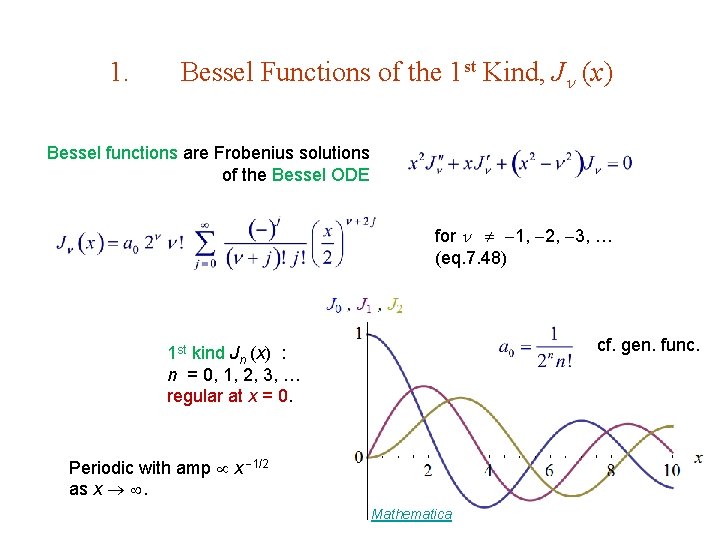 1. Bessel Functions of the 1 st Kind, J (x) Bessel functions are Frobenius 1. Bessel Functions of the 1 st Kind, J (x) Bessel functions are Frobenius