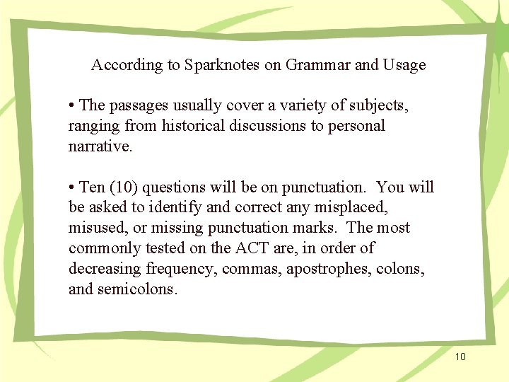 According to Sparknotes on Grammar and Usage • The passages usually cover a variety