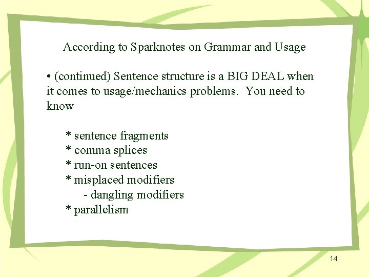 According to Sparknotes on Grammar and Usage • (continued) Sentence structure is a BIG