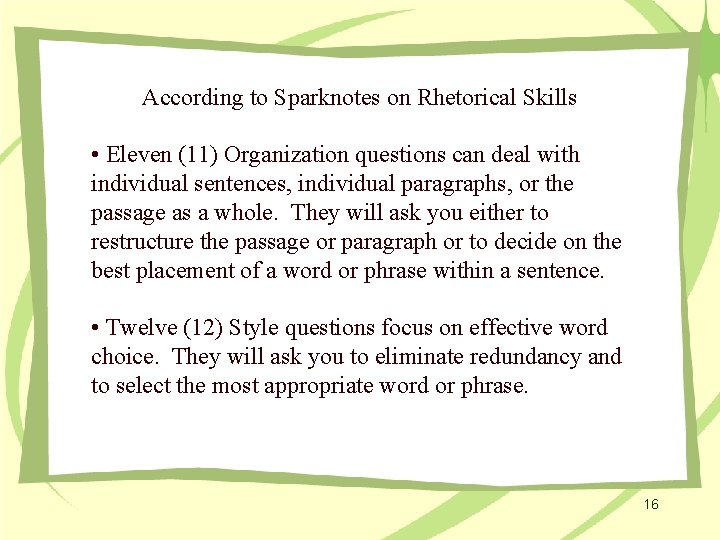 According to Sparknotes on Rhetorical Skills • Eleven (11) Organization questions can deal with