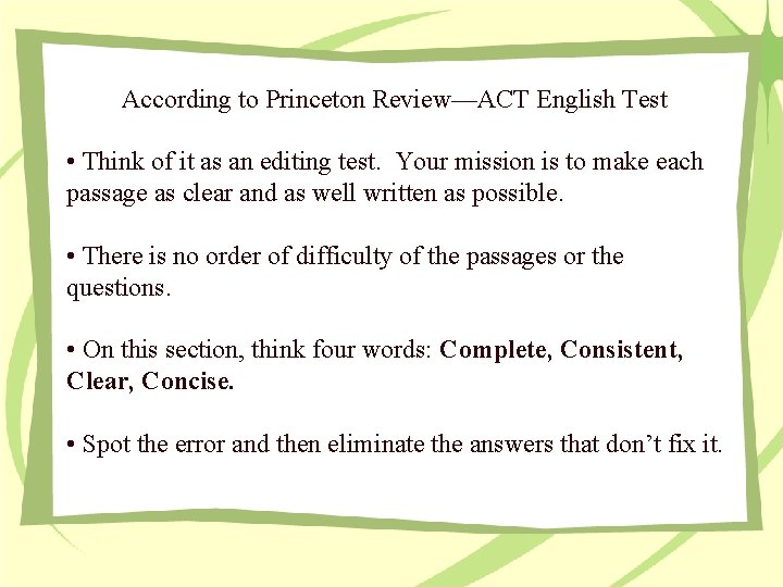 According to Princeton Review—ACT English Test • Think of it as an editing test.