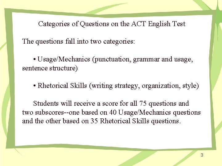 Categories of Questions on the ACT English Test The questions fall into two categories: