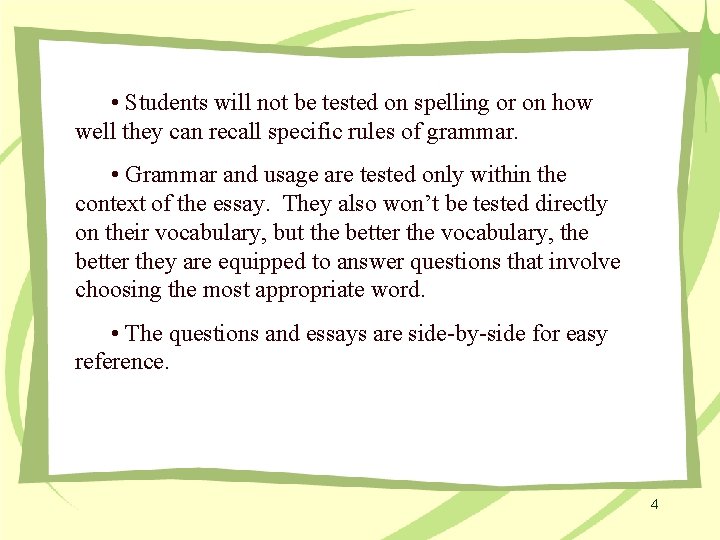  • Students will not be tested on spelling or on how well they