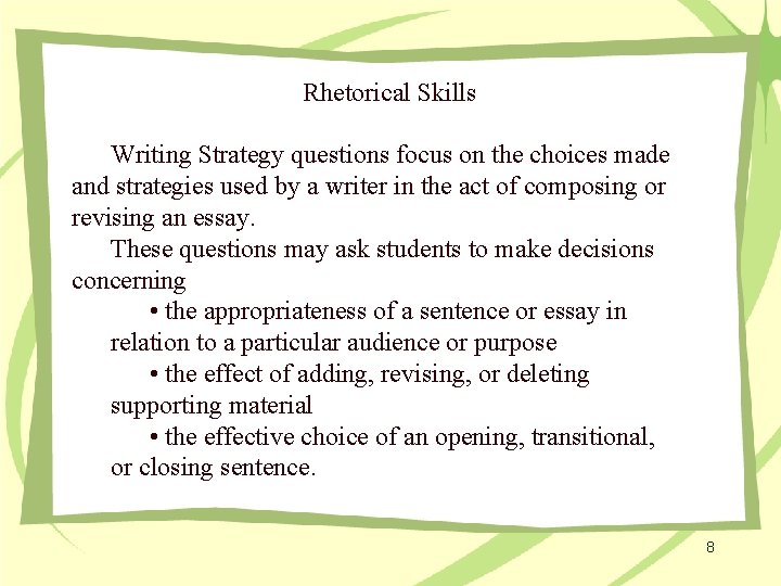 Rhetorical Skills Writing Strategy questions focus on the choices made and strategies used by